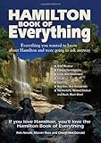 Hamilton Book of Everything: Everything You Wanted to Know About Hamilton and Were Going to Ask Anyway by Kim Arnott