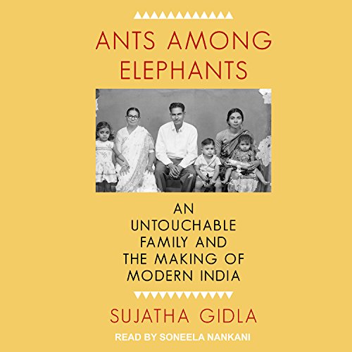 [D.O.W.N.L.O.A.D] Ants Among Elephants: An Untouchable Family and the Making of Modern India<br />[R.A.R]