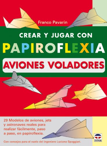 Crear Y Jugar Con Papiroflexia Aviones Voladores Pdf