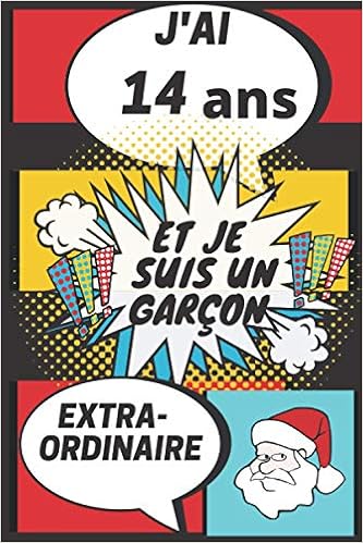 Amazon Fr J Ai 14 Ans Et Je Suis Un Garcon Extraordinaire Idee Cadeau Anniversaire Garcons 14 Ans Carnet De Notes Ligne Pour Enfant Journal Intime 1 Ecrire Des