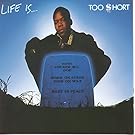 Life Is...Too $hort