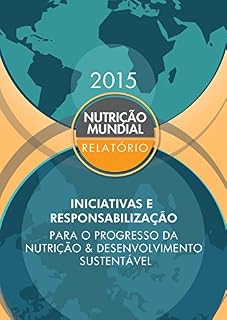 Livro Relatório sobre a nutrição mundial 2015: Iniciativas e responsabilização para o progresso da nutrição e desenvolvimento sustentável