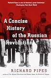 Front cover for the book A Concise History of the Russian Revolution by Richard Pipes