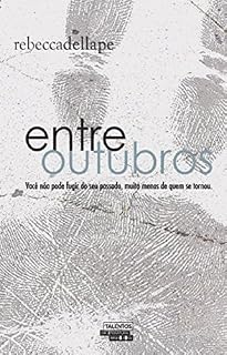 Livro Entre Outubros: Você não pode fugir do seu passado, muito menos de quem se tornou.