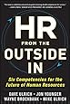 HR from the Outside In: Six Competencies for the Future of Human Resources (Business Books)