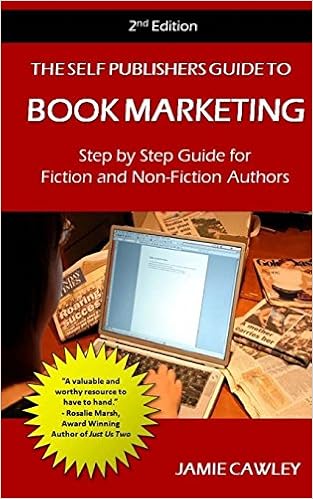 The Self Publishers Guide To Book Marketing Step By Step Guide For Fiction And Non Fiction Authors Cawley Jamie 9781478396727 Amazon Com Books