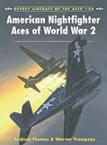 American Nightfighter Aces of World War 2 (Aircraft of the Aces Book 84) by Warren Thompson, Andrew Thomas