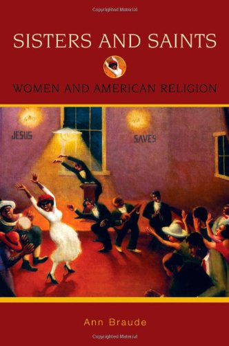 Sisters and Saints: Women and American Religion (Religion in American Life) Sisters and Saints: Women and American Religion (Religion in American Life)
