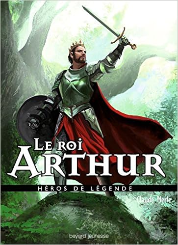 Amazon Fr Le Roi Arthur Merle Claude Livres