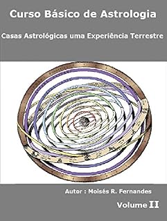 Livro Casas Astrológicas uma Experiência Terrestre (Curso Básico de Astrologia Livro 2)