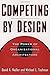 Competing by Design: The Power of Organizational Architecture