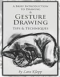 A Brief Introduction to Drawing & Gesture Drawing: Tips and Techniques