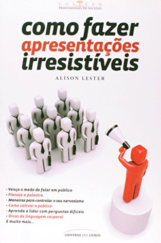 Como Fazer Apresentacoes Irresistiveis (Em Portuguese do Brasil)