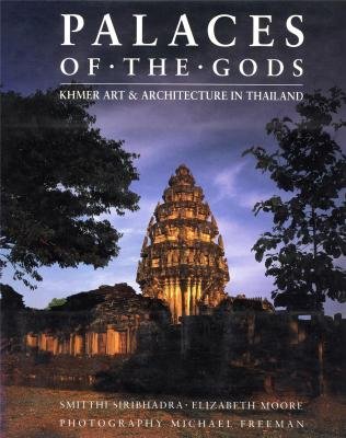 Palaces of the Gods: Khmer Art & Architecture in Thailand by