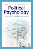 Political Psychology: Situations, Individuals, and Cases, David P. Houghton, 0415990149