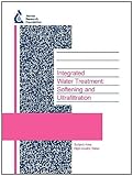 Integrated Water Treatment : Softening and Ultrafiltration, Lawler, D. and Kweon, J., 1843398478