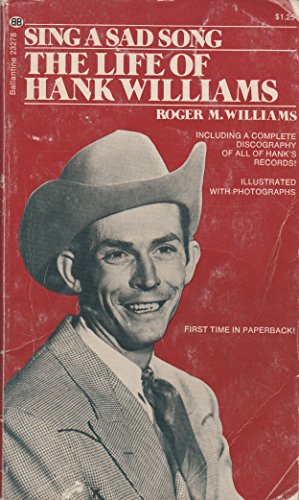 Sing a sad song: The life of Hank Williams 0345032780 Book Cover