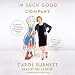In Such Good Company: Eleven Years of Laughter, Mayhem, and Fun in the Sandbox by