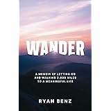 Wander: A Memoir of Letting go and Walking 2,000 Miles to a Meaningful Life.