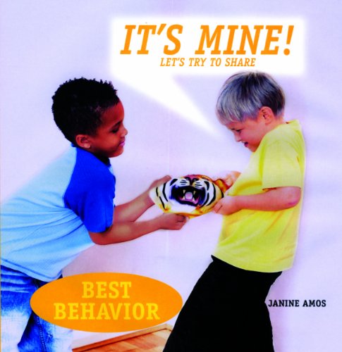 It's Mine!: Let's Try to Share (Best Behavior)