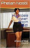 Hypnosis Tower: Room 501: A Story of Mind Control