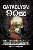 Cataclysm 90 BC: The Forgotten War that Almost Destroyed Rome by Philip Matyszak