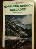 Front cover for the book 62 Hiking Trails Northern Oregon Cascades by Don Lowe