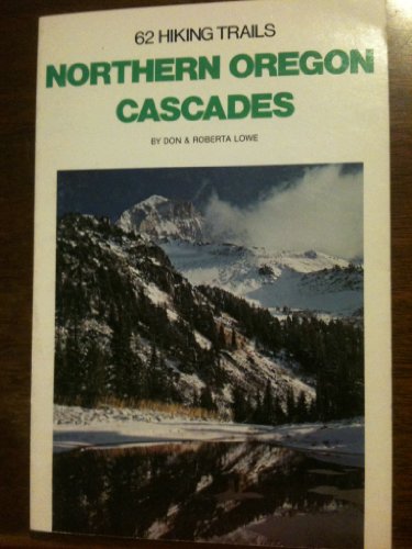 62 Hiking Trails Northern Oregon Cascades