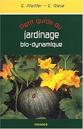 Petit guide du  jardinage bio-dynamique