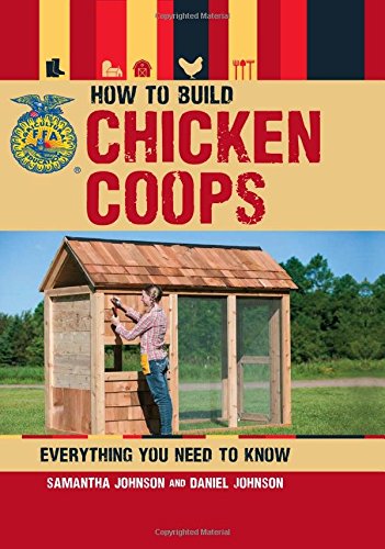 How to Build Chicken Coops: Everything You Need to Know (FFA)