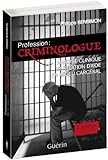 Profession : criminologue : Analyse clinique et relation d'aide en milieu carcéral by