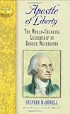 Apostle of Liberty: The World-Changing Leadership of George Washington (Leaders in Action)