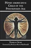 Homo Americanus: Child of the Postmodern Age