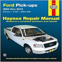 Ford Pick Ups Full Size F 150 2004 2012 Repair Manual Hayne S Repair Manual Haynes 9781563929915 Amazon Com Books