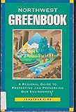 The Northwest Greenbook: A Regional Guide to Protecting and Preserving Our Environment by