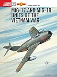 MiG 17 and MiG 19 Units of the Vietnam War (Osprey Combat Aircraft 25) by István Toperczer, Iain Wyllie