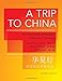 A Trip to China: An Intermediate Reader of Modern Chinese - Revised Edition (The Princeton Language Program: Modern Chinese)