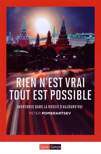 Rien n'est vrai Tout est possible : Aventures dans la Russie d'aujourd'hui by Peter Pomerantsev
