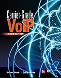 Carrier Grade Voice Over IP, Third Edition by 