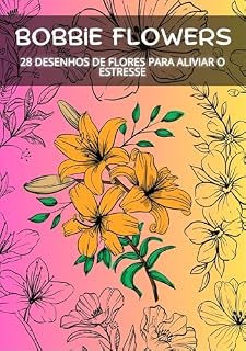 Livro Bobbie Flowers: Desenho de Flores Anti-Stress