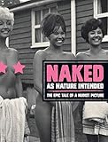 Naked as Nature Intended: The Epic Tale of a Nudist Picture by 