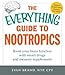The Everything Guide To Nootropics: Boost Your Brain Function with Smart Drugs and Memory Supplements (Everything® Series)