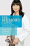 The Memory Clinic: Stories Of Hope And Healing For Alzheimer's Pts And Their Familli by