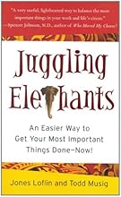 Juggling Elephants: An Easier Way to Get Your Most Important Things Done--Now!