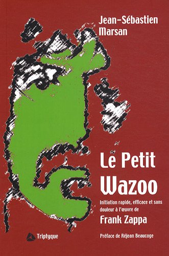 le petit wazoo : initiation rapide, efficace et sans douleur a l' by Rï¿½jean Beaucage Jean Sï¿½bastien Marsan