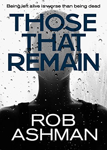 Those That Remain (The Mechanic Trilogy Book 1) by [Ashman, Rob]