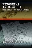 Hiroshima in History: The Myths of Revisionism by Robert James Maddox