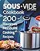 Sous Vide Cookbook: 200 Flavorous Pressure Cooking Recipes