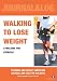 Walking to Lose Weight: Training and Weight Watching Journal And Log For Walkers [Paperback] [2009] by 