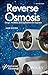 Reverse Osmosis: Design, Processes, and Applications for Engineers